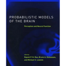 Probabilistic Models of the Brain: Perception and Neural Function