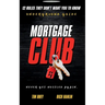 Mortgage Club: 12 Rules They Don't Want You To Know