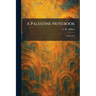 A Palestine Notebook: 1918-1923