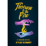 Thrown to the Fire