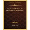 Our Ancient Brethren The Originators of Freemasonry