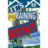 It's Raining Rent: How to Make money Purchasing and Renting Properties