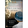 Dreaming Spies: A Novel of Suspense Featuring Mary Russell and Sherlock Holmes