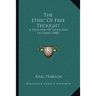 The Ethic Of Free Thought: A Selection Of Essays And Lectures (1888)