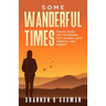 Some Wanderful Times: Travel Tales Off the Beaten Path in Asia, Latin America, and Europe