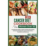 Cancer Diet Cookbook for Women Over 50: An Ultimate Guide to Quick and Easy Nourishing Anticancer Recipes for Cancer Prevention, Treatment and Recover