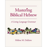 Mastering Biblical Hebrew: A Living Language Grammar