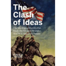 The Clash of Ideas: The Ideological Battles That Made the Modern World- And Will Shape the Future
