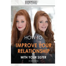 How to improve your relationship with your sister