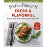 Fix-It and Forget-It Fresh & Flavorful: No-Fuss Meals for Your Slow-Cooker or Instant Pot