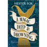 A Magic Deep and Drowning