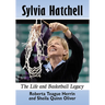 Sylvia Hatchell: The Life and Basketball Legacy