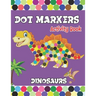 Dot Markers activity Book: Dinosaurs Activities for Toddlers. A Gift for Kids Who Extremely Love Dinosaurs.