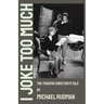 I Joke Too Much - The Theatre Director's Tale