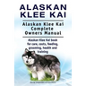 Alaskan Klee Kai. Alaskan Klee Kai Complete Owners Manual. Alaskan Klee Kai book for care, costs, feeding, grooming, health and training.