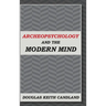 Archeopsychology and the Modern Mind
