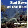 Bad Boys of the Reef
