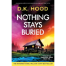 Nothing Stays Buried: A completely addictive and absolutely gripping serial killer thriller
