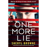 One More Lie: A totally thrilling and absolutely unputdownable psychological thriller