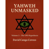 Yahweh Unmasked (Volume 2) The UFO Hypothesis