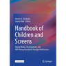 Handbook of Children and Screens: Digital Media, Development, and Well-Being from Birth Through Adolescence