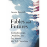 Fables and Futures: Biotechnology, Disability, and the Stories We Tell Ourselves