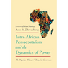 Intra-African Pentecostalism and the Dynamics of Power: The Nigerian Winners' Chapel in Cameroon