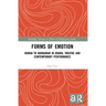 Forms of Emotion: Human to Nonhuman in Drama, Theatre and Contemporary Performance