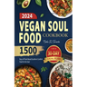 Vegan Soul Food Cookbook: 1500 Days of Plant-Based Southern Comfort Food for the Soul