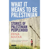 What it Means to be Palestinian: Stories of Palestinian Peoplehood