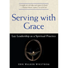 Serving with Grace: Lay Leadership as a Spiritual Practice