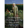 Ten Meditations for Catching and Losing One's Breath