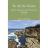 To All the Saints: Paul's Letter to the Church at Philippi