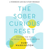 The Sober Curious Reset: Change the Way You Drink in 100 Days or Less