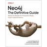 Neo4j: The Definitive Guide: Hands-On Recipes for Production-Ready Graph Implementations