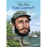 Who Was Fidel Castro?
