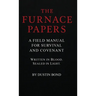 The Furnace Papers: A Field Manual for Survival and Covenant