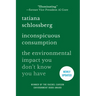 Inconspicuous Consumption: The Environmental Impact You Don't Know You Have
