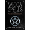Wicca Spells: Wiccan Guide for Beginners. The Witchcraft and Magic Meditation for Moon Ritual. Wiccapedia and New Religion Starter Kit.