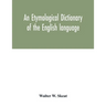 An etymological dictionary of the English language