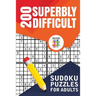 200 Superbly Difficult Sudoku Puzzles for Adults