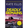 Deadly Remains: The Next Unmissable Mystery in the Di Wesley Peterson Crime Series