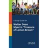 A Study Guide for Walter Dean Myers's "Treasure of Lemon Brown"