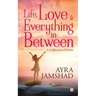 Life, Love and Everything in Between