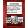 The statutes at large: being a collection of all the laws of Virginia from the first session of the legislature, in the year 1619. Volume 5 of 13