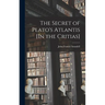 The Secret of Plato's Atlantis [In the Critias]