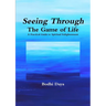 Seeing Through the Game of Life: A Practical Guide to Spiritual Enlightenment