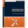 The Basics of Web Hacking: Tools and Techniques to Attack the Web