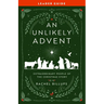 An Unlikely Advent Leader Guide: Extraordinary People of the Christmas Story
