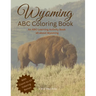 My Wyoming ABC Coloring Book: My Wyoming ABC Coloring Book